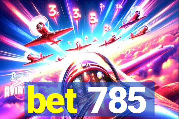 bet 785